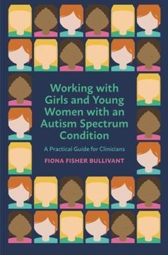 portada Working With Girls and Young Women With an Autism Spectrum Condition: A Practical Guide for Clinicians (en Inglés)