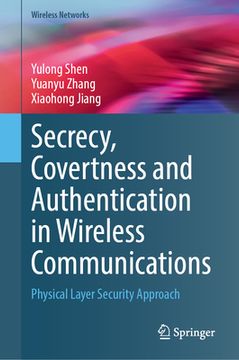 portada Secrecy, Covertness and Authentication in Wireless Communications: Physical Layer Security Approach (en Inglés)