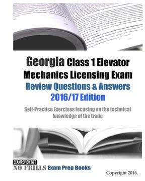 portada Georgia Class 1 Elevator Mechanics Licensing Exam Review Questions & Answers 2016/17 Edition: Self-Practice Exercises focusing on the technical knowle (en Inglés)