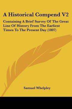 portada a historical compend v2: containing a brief survey of the great line of history from the earliest times to the present day (1807) (in English)
