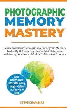 portada Photographic Memory Mastery: Learn Powerful Techniques to Boost your Memory Instantly & Remember Important Details for Achieving Academic, Work and (en Inglés)