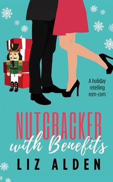 portada Nutcracker with Benefits: A Holiday Retelling Rom-Com (en Inglés)
