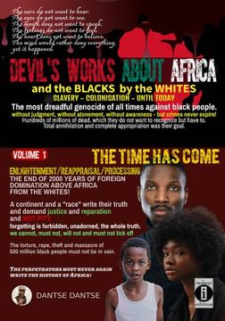 portada Devil's Works About Africa and the "Blacks" by the Whites - Slavery, Colonialism, Until Today - the Most Dreadful Genocides of all Times Against Black People Without Judgment, Without Atonement, Without Awareness - but Crimes Never Expire! Volume 1 (en Inglés)