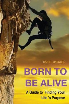 portada Born to be Alive: A Guide to Finding Your Life Purpose (en Inglés)