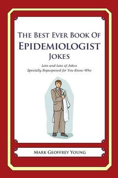 portada The Best Ever Book of Epidemiologist Jokes: Lots and Lots of Jokes Specially Repurposed for You-Know-Who (en Inglés)
