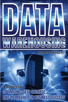 portada Data Warehousing: Optimizing Data Storage And Retrieval For Business Success (en Inglés)