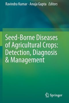 portada Seed-Borne Diseases of Agricultural Crops: Detection, Diagnosis & Management (en Inglés)