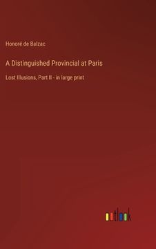 portada A Distinguished Provincial at Paris: Lost Illusions, Part II - in large print (en Inglés)