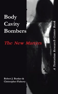 portada Body Cavity Bombers: The new Martyrs: A Terrorism Research Center Book (in English)