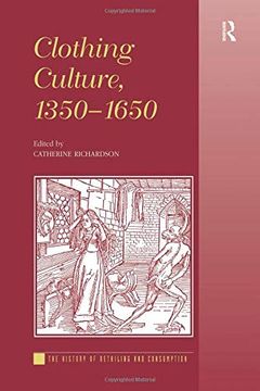 portada Clothing Culture, 1350-1650 (The History of Retailing and Consumption) (en Inglés)