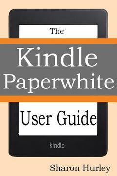 portada Kindle Paperwhite User Guide: The Best Paperwhite Manual To Master Your Device (in English)