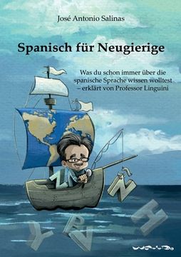 portada Spanisch für Neugierige: Was Sie schon immer über die spanische Sprache wissen wollten - erklärt von Professor Linguini (en Alemán)
