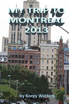 portada My Trip To Montreal 2013 (en Inglés)