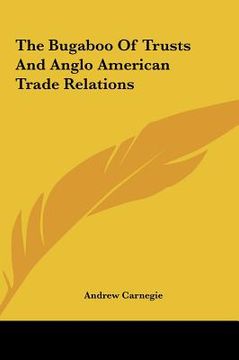 portada the bugaboo of trusts and anglo american trade relations the bugaboo of trusts and anglo american trade relations (en Inglés)