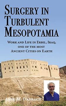 portada Surgery in Turbulent Mesopotamia: Work and Life in Erbil, Iraq, one of the Most Ancient Cities on Earth (in English)