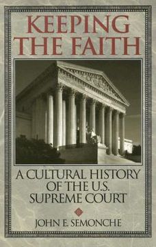 portada keeping the faith: a cultural history of the u. s. supreme court (en Inglés)