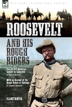 portada Roosevelt & His Rough Riders: The 1st U.S Volunteer Cavalry in Cuba,1898 (en Inglés)