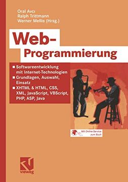 portada Web-Programmierung: Softwareentwicklung mit Internet-Technologien ― Grundlagen, Auswahl, Einsatz ― Xhtml & Html, Css, Xml, Javascript, Vbscript, Php, Asp, Java (en Alemán)