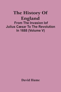 portada The History Of England: From The Invasion Iof Julius Cæsar To The Revolution In 1688 (Volume V) (en Inglés)