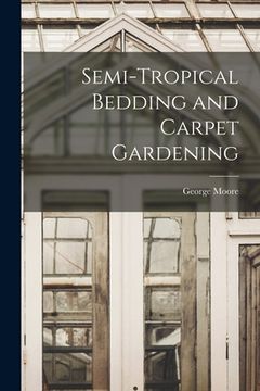 portada Semi-tropical Bedding and Carpet Gardening [microform] (in English)