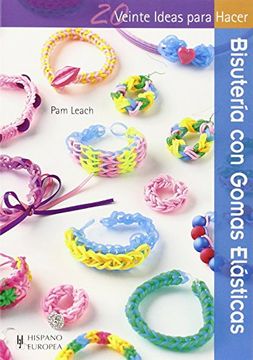 Bisutería Con Gomas Elásticas (veinte Ideas Para Hacer)