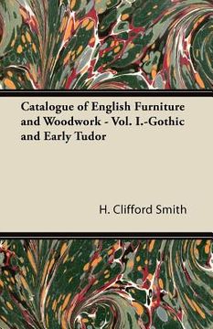 portada catalogue of english furniture and woodwork - vol. i.-gothic and early tudor (en Inglés)