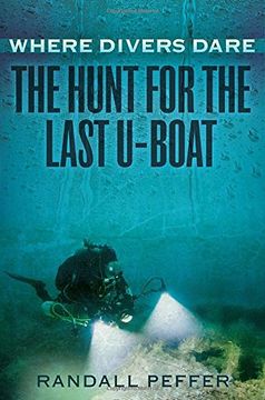 portada Where Divers Dare: The Hunt for the Last U-Boat (en Inglés)