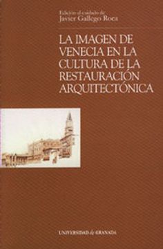 portada La imagen de Venecia en la cultura de la restauración arquitectónica (Biblioteca de Arquitectura, Urbanismo y Restauración) (in Spanish)