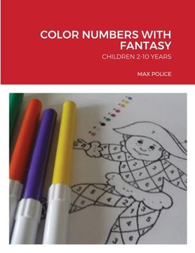 portada Color Numbers with Fantasy: Children 2-10 Years (en Inglés)