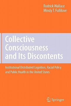 portada collective consciousness and its discontents:: institutional distributed cognition, racial policy, and public health in the united states (en Inglés)