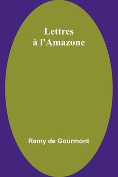 portada Lettres à l'Amazone (en Francés)