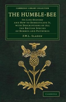 portada The Humble-Bee: Its Life-History and how to Domesticate it, With Descriptions of all the British Species of Bombus and Psithyrus (Cambridge Library Collection - Zoology) (in English)