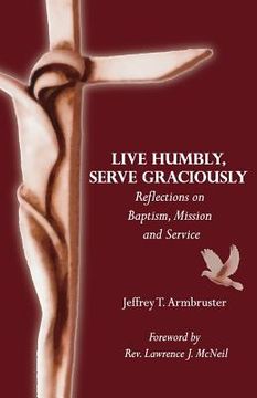 portada Live Humbly, Serve Graciously: Reflections on Baptism, Mission and Service (en Inglés)