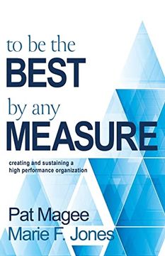 portada To be the Best by any Measure: Creating and Sustaining a High Performance Organization (en Inglés)