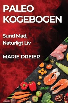 portada Paleo Kogebogen: Sund Mad, Naturligt Liv (in Danés)