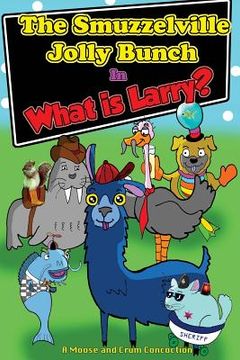 portada The Smuzzelville Jolly Bunch: What Is Larry? (en Inglés)
