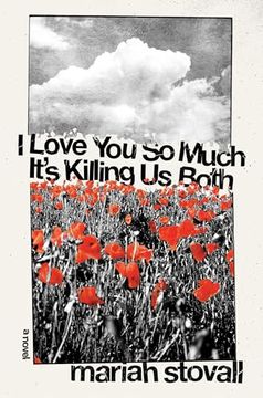 portada I Love you so Much It's Killing us Both: A Novel (in English)