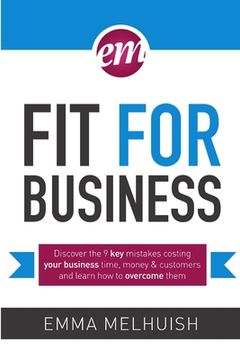 portada Fit for Business - Discover the nine key mistakes costing your business time, money & customers, and learn how to overcome them (en Inglés)