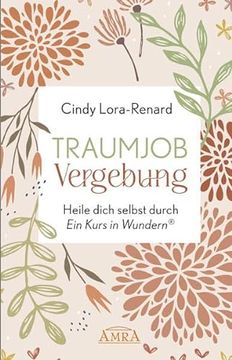 portada Traumjob Vergebung: Heile Dich Selbst Durch »Ein Kurs in Wundern®« (en Alemán)