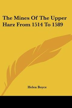 portada the mines of the upper harz from 1514 to 1589 (in English)