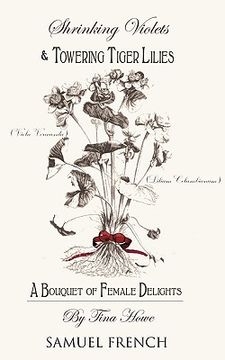 portada shrinking violets and towering tigerlillies: a bouquet of female delights (in English)