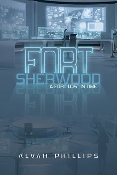 portada Fort Sherwood: A Fort Lost in Time (en Inglés)