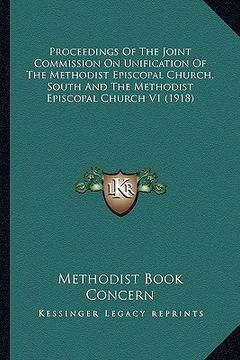 portada proceedings of the joint commission on unification of the meproceedings of the joint commission on unification of the methodist episcopal church, sout (in English)