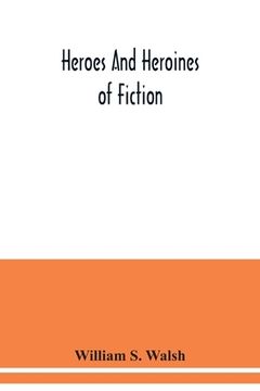 portada Heroes and heroines of fiction (in English)