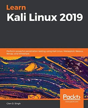 portada Learn Kali Linux 2019: Perform Powerful Penetration Testing Using Kali Linux, Metasploit, Nessus, Nmap, and Wireshark (en Inglés)