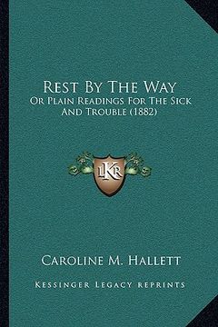 portada rest by the way: or plain readings for the sick and trouble (1882) (in English)
