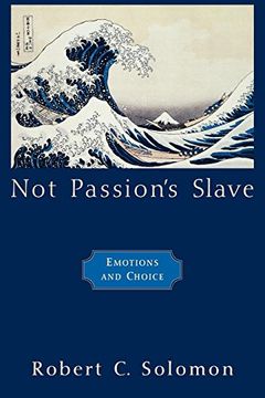 portada Not Passion's Slave: Emotions and Choice (The Passionate Life) 
