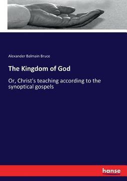 portada The Kingdom of God: Or, Christ's teaching according to the synoptical gospels