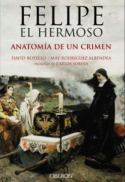 portada Felipe el Hermoso: Anatomía de un Crimen (in Spanish)