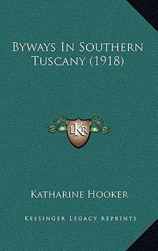 portada byways in southern tuscany (1918) (en Inglés)